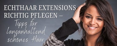 Echthaar Extensions richtig pflegen