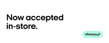 Afterpay - Now accepted in -store.