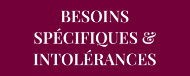 As-tu des BESOINS SPÉCIFIQUES & INTOLÉRANCES en ce qui concerne l’alimentation ?