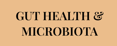 Do you want to improve your   GUT HEALTH & MICROBIOTA  effectively? 