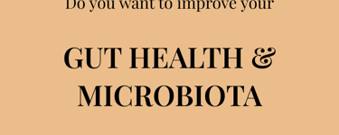 Do you want to improve your GUT HEALTH & MICROBIOTA effectively?