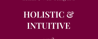 Do you want to approach health & well-being in a  HOLISTIC & INTUITIVE  way?