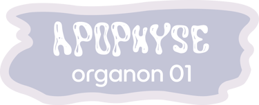 bouton organique avec écrit "APOPHYSE organon 01"
