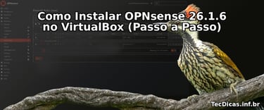 Tutorial passo a passo de como instalar e configurar o firewall OPNsense 26.1.6 no VirtualBox