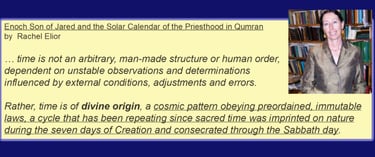 Quote from Enoch Son of Jared and the Solar Calendar of the Priesthood in Qumran by Rachel Elior