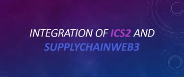a blue and purple background with the words, 'integration of ICS2 and Supplychainweb3'