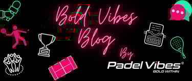 bold-vibes-blog-by-padel-vibes
