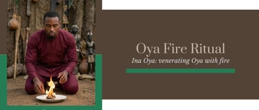 Ina Oya Oya Fire Ritual