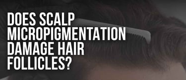 Text overlay asking if scalp micropigmentation damages hair follicles over a close-up of a hairline.