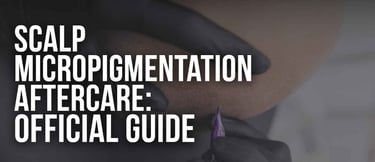 Official guide for scalp micropigmentation aftercare showing a professional SMP procedure.