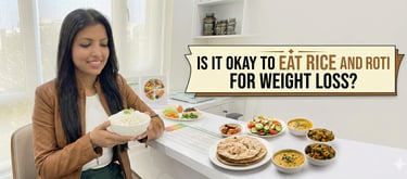 Can you eat Roti and Rice for weight loss? | Dietitian Ankita Gupta Sehgal Best Dietician in Delhi