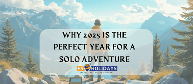 Why 2025 is the Perfect Year for a Solo Adventure