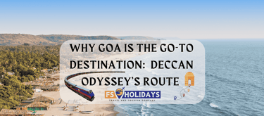 Why Goa is the Go-To Destination: Deccan Odyssey’s Route