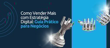 Como Vender Mais com Estratégia Digital: Guia Prático para Negócios