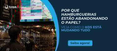 Por Que Hamburguerias Estão Abandonando o Papel? Veja Como o KDS Está Mudando Tudo