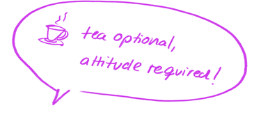 Hand-drawn violet speech bubble with text “tea optional, attitude required!” and tea-cup icon