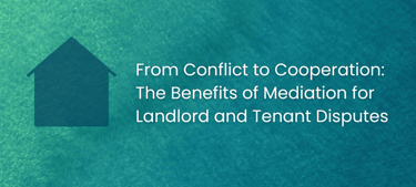 The benefits of mediation in landlord and tenant disputes by Nick Cheshire of Harbour Mediation
