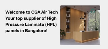 Unlocking Excellence: CGA Air Tech - The Leading HPL Panels Supplier in Bangalore