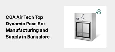 CGA Air Tech: Leading the Way in Clean Room Equipment Manufacturing and Supply in Bangalore