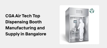 CGA Air Tech: Leading the Way in Clean Room Equipment Manufacturing and Supply in Bangalore