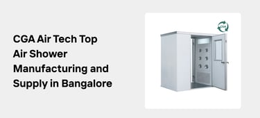 CGA Air Tech: Leading the Way in Clean Room Equipment Manufacturing and Supply in Bangalore