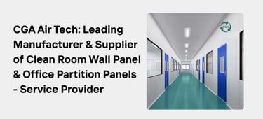 CGA Air Tech: Leading Manufacturer & Supplier of Clean Room Wall Panel & Office Partition Panels
