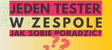 jeden tester w zespole