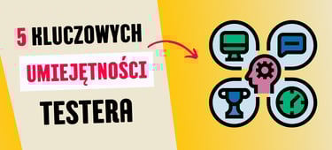 5 kluczowych umiejęnośći testera aplikacji webowych