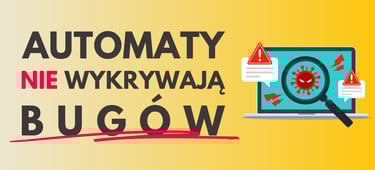 testy automatyczne nie wykrywają błędów