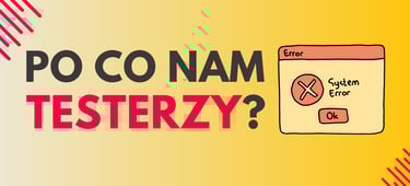 po co nam testerzy?