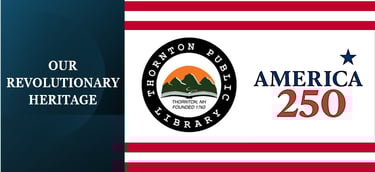 America 250 logo with Thornton Public Library seal celebrating our revolutionary heritage.