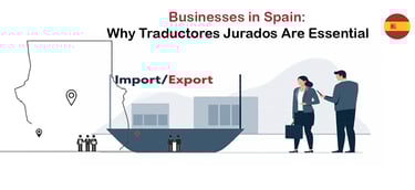 Import/Export Businesses in Spain: Why Traductores Jurados Are Essential