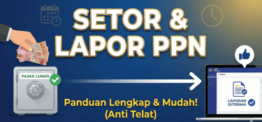 Setor dan Lapor Pajak Pertambahan Nilai (PPN)