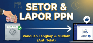 Setor dan Lapor Pajak Pertambahan Nilai (PPN)