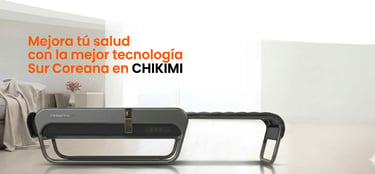 Mejora tu salud con la mejor tecnología Sur Coreana en Chikimi