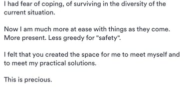 Client testimonial describing moving from fear of coping to feeling at ease, present and connected