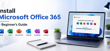 Beginner’s Guide to Installing Microsoft Office 365 on Windows
