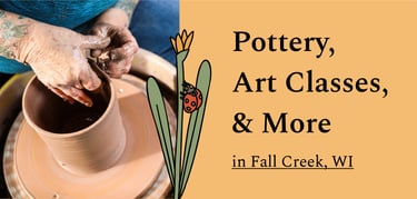 Pottery, Art Classes, and More in fall creek, wi