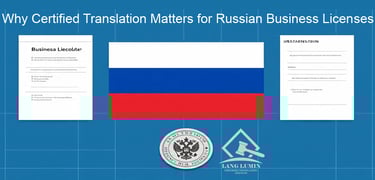 Why Your Russian Business License Needs a Certified Translation