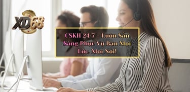 Dịch vụ chăm sóc khách hàng 24/7 tại nhà cái XD68
