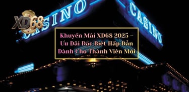 Khuyến Mãi XD68 2025 – Ưu Đãi Đặc Biệt Hấp Dẫn Dành Cho Thành Viên Mới