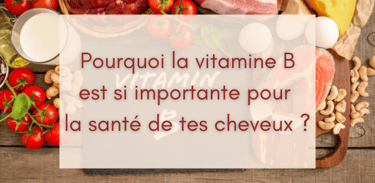 Pourquoi la vitamine B est si importante pour la santé de tes cheveux ?
