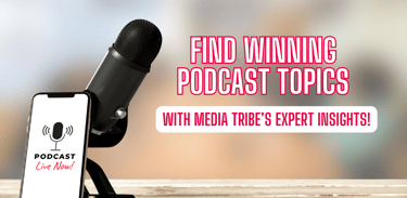 Find best podcast topics in 2025 with Media Tribe
