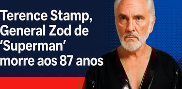 Terence Stamp, o General Zod de Superma