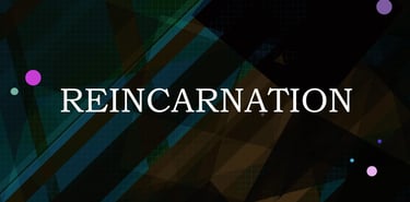 Reincarnation