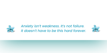 Quote about anxiety isn't weakness
