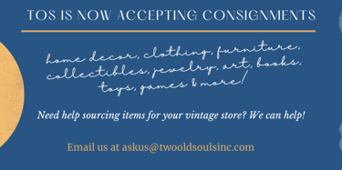 Two Old Souls Inc. is now accepting consignments - home decor, collectibles, toys, games, glassware