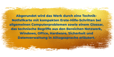 Abgerundet wird das Werk durch eineTechnik-Notfallkarte mit kompakten Erste-Hilfe-Schritten bei allg
