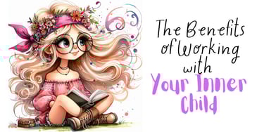 The Benefits of working with your Inner Child