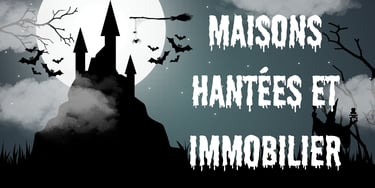 Maisons hantées et immobilier